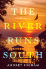 The River Runs South: A Novel By Audrey Ingram Cover Image