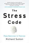 The Stress Code: From Surviving to Thriving Cover Image