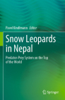 Snow Leopards in Nepal: Predator-Prey System on the Top of the World By Pavel Kindlmann (Editor) Cover Image