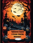 Halloween Haunts: Halloween Haunts: A Creepy Coloring Adventure for Kids
