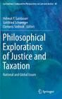 Philosophical Explorations of Justice and Taxation: National and Global Issues (Ius Gentium: Comparative Perspectives on Law and Justice #40) By Helmut P. Gaisbauer (Editor), Gottfried Schweiger (Editor), Clemens Sedmak (Editor) Cover Image