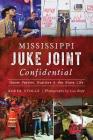 Mississippi Juke Joint Confidential: House Parties, Hustlers and the Blues Life (Landmarks) By Roger Stolle, Lou Bopp (Photographer) Cover Image