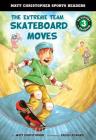 The Extreme Team: Skateboard Moves (Matt Christopher Sports Readers) By Matt Christopher, David Leonard (Illustrator) Cover Image