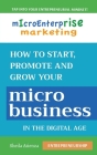 Micro Enterprise Marketing: How to Start, Promote and Grow Your Micro Business in the Digital Age By Sheila Atienza Cover Image