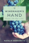 The Winemaker's Hand: Conversations on Talent, Technique, and Terroir (Arts and Traditions of the Table: Perspectives on Culinary H) Cover Image