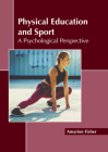 Physical Education and Sport: A Psychological Perspective By Amarion Fisher (Editor) Cover Image