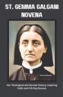 St. Gemma Galgani Novena: Her Theological and Secular History, Inspiring Faith and A 9-Day Novena Cover Image