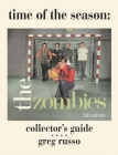 Time Of The Season: The Zombies Collector's Guide By Greg Russo Cover Image