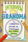 Interview with My Grandma: An Interactive Journal to Investigate Our Family History By Courtney Littler Cover Image