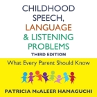 Childhood Speech, Language, and Listening Problems, 3rd Edition By Darla Middlebrook (Read by), Patricia McAleer Hamaguchi Cover Image