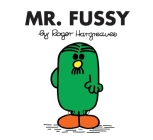 Mr. Fussy (Mr. Men and Little Miss) By Roger Hargreaves Cover Image