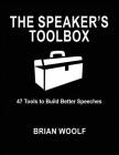 The Speaker's Toolbox: 47 Tools to Build Better Speeches By Brian Woolf Cover Image