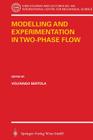 Modelling and Experimentation in Two-Phase Flow (CISM International Centre for Mechanical Sciences #450) By Volfango Bertola (Editor) Cover Image
