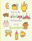 Livre de coloriage du Ramadan pour les enfants: Livre à colorier du Ramadan pour les enfants afin de célébrer le mois sacré. Le cadeau idéal pour les By James Holding James Cover Image