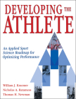 Developing the Athlete: An Applied Sport Science Roadmap for Optimizing Performance By William J. Kraemer, Nicholas A. Ratamess, Thomas Newman Cover Image
