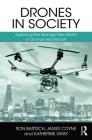 Drones in Society: Exploring the Strange New World of Unmanned Aircraft By Ron Bartsch, James Coyne, Katherine Gray Cover Image