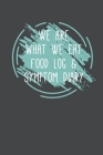 We Are What We Eat Food Log & Symptom Diary: Makes It Easy & Convenient To Keep Careful Track Of Food Eaten & Any Symptoms That Occur Perfect For Help Cover Image