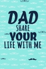 Dad Share Your Life With Me: Perfect For Dad's Birthday, Father's Day, Valentine Day Or Just To Show Dad You Love Him! By Soso Daddy Cover Image