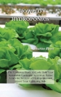 How-To Hydroponics: The Complete Guide to Easily Build Your Sustainable Gardening System at Home. Learn the Secrets of Hydroponics and Boo Cover Image