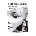 A Beginner's Guide Hair Weave Manual By Ava Banton Cover Image