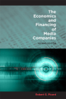 The Economics and Financing of Media Companies: Second Edition By Robert G. Picard Cover Image