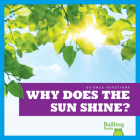 Why Does the Sun Shine? (Science Questions) By Rebecca Pettiford Cover Image