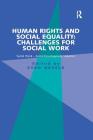 Human Rights and Social Equality: Challenges for Social Work: Social Work-Social Development Volume I (Social Work - Social Development) By Sven Hessle Cover Image
