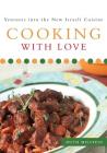 Cooking With Love: Ventures into the New Israeli Cuisine By Ruth Milstein, Sasha Gitin (Photographer), Jerry Bezdikian (Photographer) Cover Image