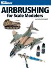 Airbrushing for Scale Modelers By Aaron Skinner Cover Image