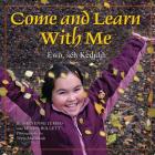 Come and Learn with Me (Land Is Our Storybook) By Sheyenne Jumbo, Mindy Willett, Tessa Macintosh (Photographer) Cover Image