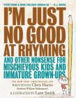 I'm Just No Good at Rhyming: And Other Nonsense for Mischievous Kids and Immature Grown-Ups (Mischievous Nonsense #1) By Chris Harris, Lane Smith (Illustrator) Cover Image