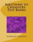 Solutions to Chemistry Test Banks By Sivarajan Pandian Cover Image