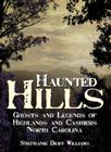 Haunted Hills: Ghosts and Legends of Highlands and Cashiers North Carolina By Stephanie Burt Williams Cover Image