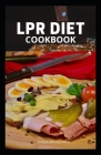 Lpr Diet Cookbook: Simple And Easy Recipes Designed To Reduce Stomach Acid Naturally And Gastritis Relief Cover Image