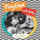 Playtime with Baby By Eli Celata Cover Image