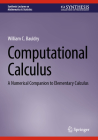 Computational Calculus: A Numerical Companion to Elementary Calculus (Synthesis Lectures on Mathematics & Statistics) By William C. Bauldry Cover Image