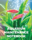 Aquarium Maintenance Notebook: Fish Hobby Fish Book Log Book Plants Pond Fish Freshwater Pacific Northwest Ecology Saltwater Marine Reef By Patricia Larson Cover Image