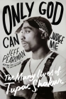 Only God Can Judge Me: The Many Lives of Tupac Shakur By Jeff Pearlman Cover Image