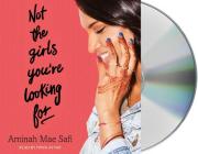 Not the Girls You're Looking For By Aminah Mae Safi, Priya Ayyar (Read by) Cover Image