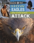 Predator vs Prey: How Eagles and other Birds Attack! By Tim Harris Cover Image