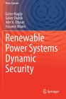 Renewable Power Systems Dynamic Security By Gaber Magdy, Gaber Shabib, Adel A. Elbaset Cover Image