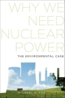 Why We Need Nuclear Power: The Environmental Case Cover Image