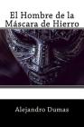 El Hombre de la Mascara de Hierro (Spanish Edition) By Alejandro Dumas Cover Image