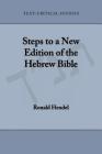 Steps to a New Edition of the Hebrew Bible By Ronald Hendel Cover Image