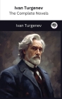 Ivan Turgenev: The Complete Novels (The Greatest Writers of All Time Book 20) Cover Image