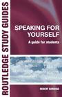 Speaking for Yourself: A Guide for Students (Routledge Study Guides) By Robert Barrass Cover Image