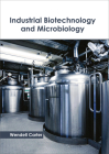 Industrial Biotechnology and Microbiology By Wendell Carter (Editor) Cover Image