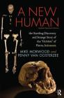 A New Human: The Startling Discovery and Strange Story of the Hobbits of Flores, Indonesia, Updated Paperback Edition By Mike Morwood, Penny Van Oosterzee Cover Image