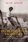 Dying to Better Themselves: West Indians and the Building of the Panama Canal By Olive Senior Cover Image
