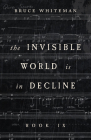 The Invisible World Is in Decline Book IX By Bruce Whiteman Cover Image